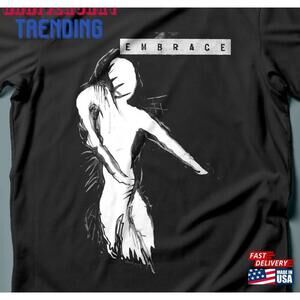 Embrace Tshirt Tshirt